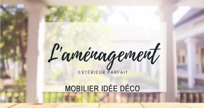 Photo de l'article Aménagement Meubles et Idée Décoration Extérieur