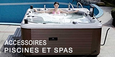 Accessoires Piscines et Spas